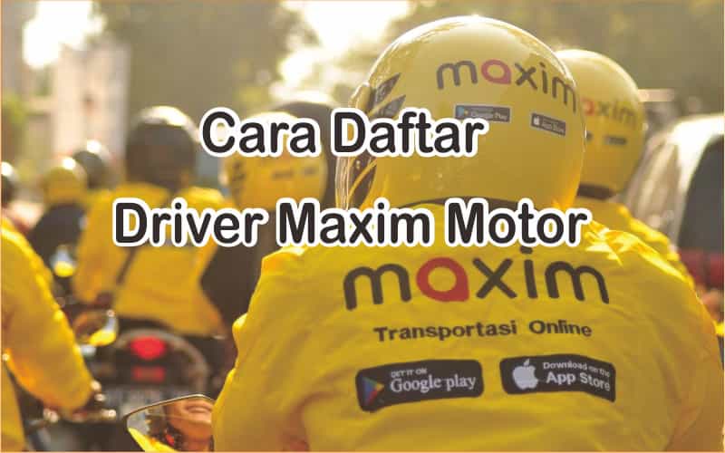 Cara Daftar Driver Maxim Motor