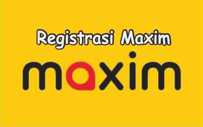 Cara Registrasi Maxim