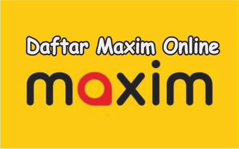 Daftar Maxim Secara Online