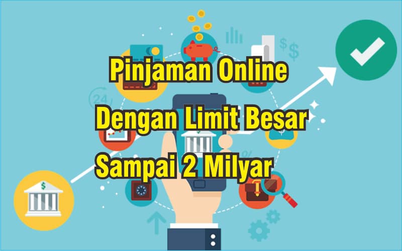 Pinjaman Online Dengan Limit Besar