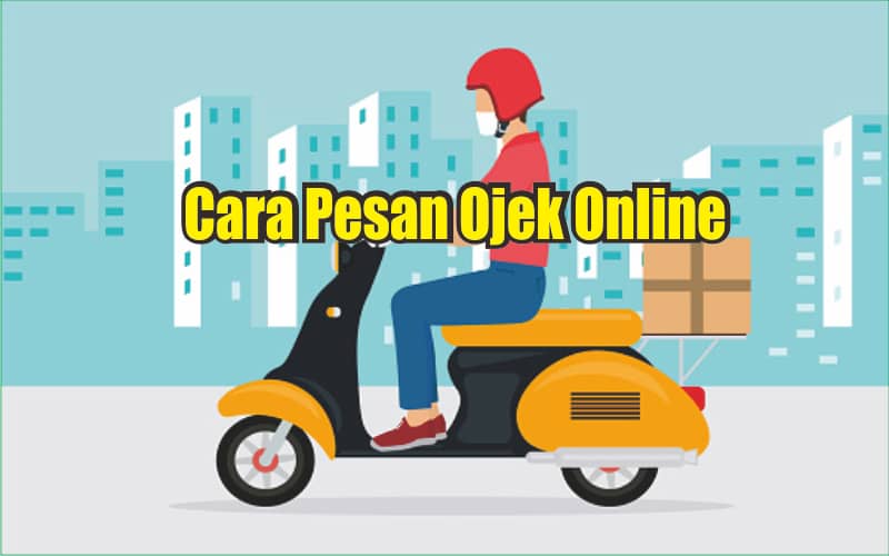 Cara Pesan Ojek Online